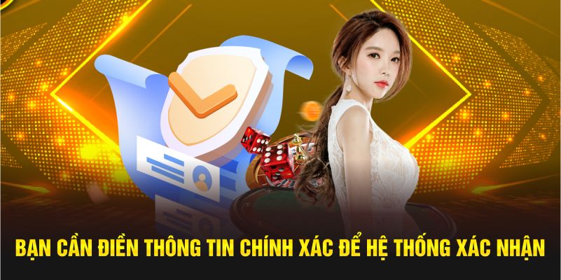 Thành viên cần điền dữ liệu chính xác để hệ thống xác nhận