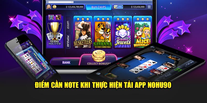 Điểm cần note khi thực hiện tải app Nohu90