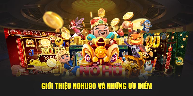 Giới thiệu Nohu90 và những tính năng nổi bật