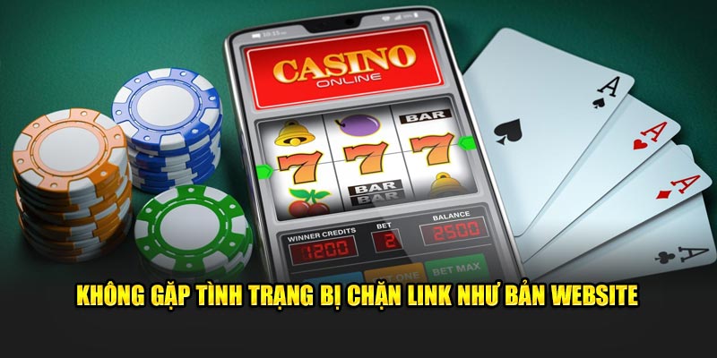 Không gặp tình trạng bị chặn link như bản website