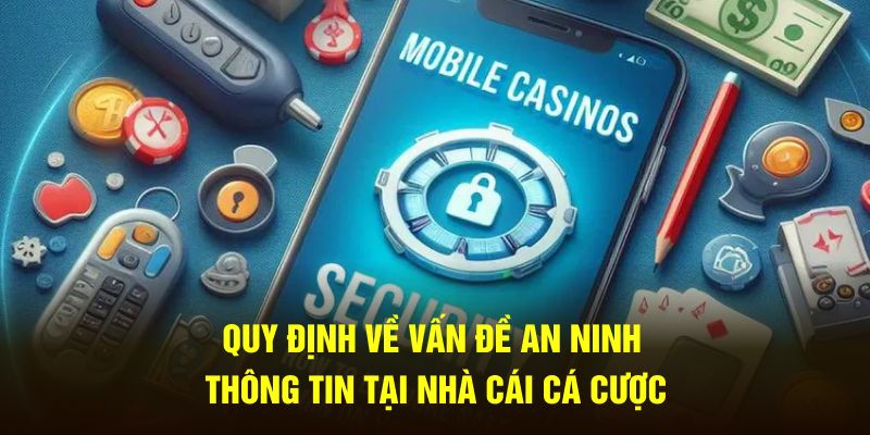 Quy định về vấn đề an ninh thông tin tại nhà cái cá cược