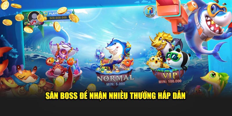 Săn boss để nhận nhiều thưởng hấp dẫn