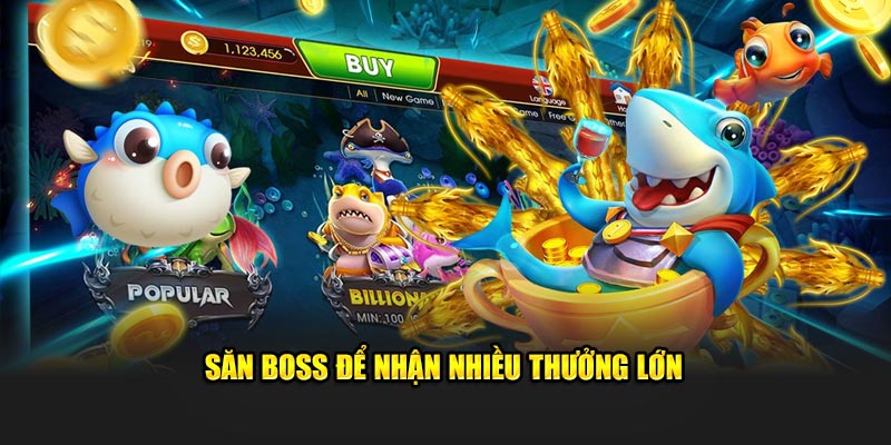 Săn boss để nhận nhiều thưởng lớn